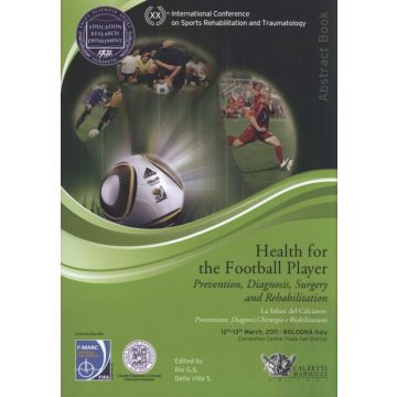 Health for the football Player - Prevention, Diagnosis, Surgery and Rehabilitation La salute del calciatore: Prevenzione, diagnosi, chirurgia e riabilitazione 