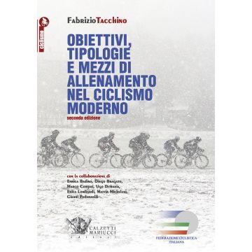 Obiettivi, tipologie e mezzi di allenamento nel ciclismo moderno  2/ed.  [Tacchino  - Calzetti e Mariucci]