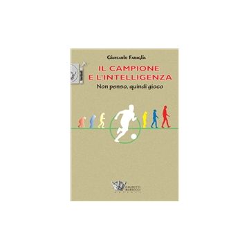 Il campione e l'intelligenza. Non penso quindi gioco 