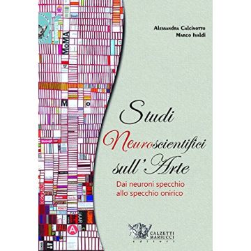 Studi neuroscientifici sull'arte  Calcinotto Alessandra; Ivaldi Marco  Calzetti e Mariucci  9788860284518