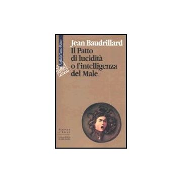 Il Patto Di Lucidita' O L'intelligenza Del Male  - Baudrillard Jean - Cortina Raffaello - 9788860300034