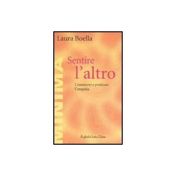 Sentire L'altro. Conoscere E Praticare L'empatia - Boella Laura - Cortina Raffaello - 9788860300164