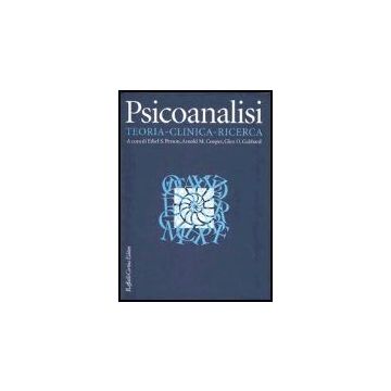 Psicoanalisi. Teoria, Clinica, Ricerca - Person E. S. ; Cooper A. M. ; Gabbard G. O.  - Cortina Raffaello - 9788860300300