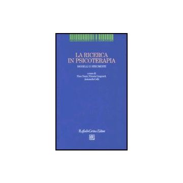 La Ricerca In Psicoterapia. Modelli E Strumenti  - Dazzi N. ; Lingiardi V. ; Colli A.  - Cortina Raffaello - 9788860300560