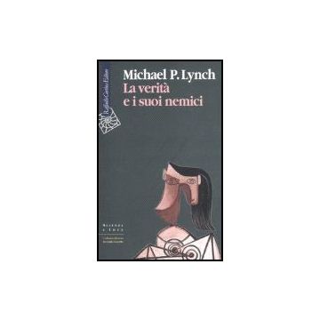 La Verita' E I Suoi Nemici  - Lynch Michael P.; Moriggi S.  - Cortina Raffaello - 9788860300768