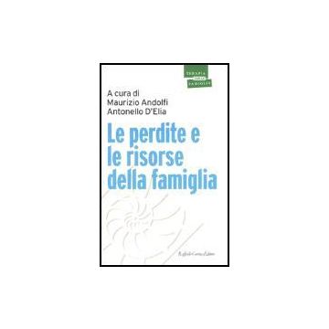 Le Perdite E Le Risorse Della Famiglia  - Andolfi M. ; D'elia A.  - Cortina Raffaello - 9788860300799