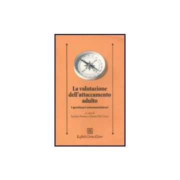 La Valutazione Dell'attaccamento Adulto. I Questionari Autosomministrati  - Barone L. ; Del Corno F.  - Cortina Raffaello - 9788860300942