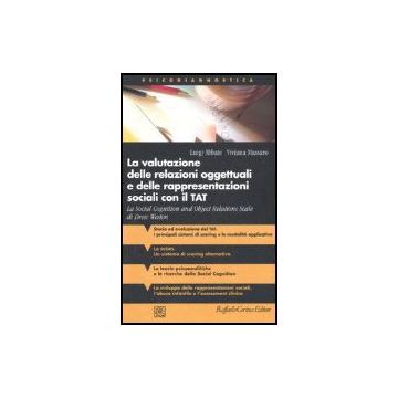 La valutazione delle relazioni oggettuali e delle rappresentazioni sociali con il TAT. La Social Cognition and Object Relations Scale di Drew Westen  - Abbate Luigi; Massaro Viviana - Cortina Raffaello - 9788860301031