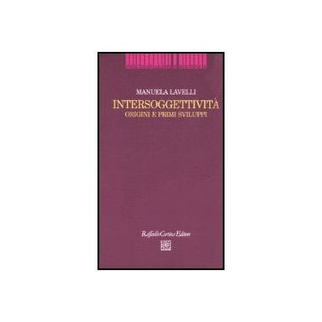 Origini E Primi Sviluppi Dell'intersoggettivita' - Lavelli Manuela - Cortina Raffaello - 9788860301130