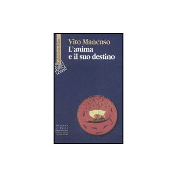 L' Anima E Il Suo Destino  - Mancuso Vito - Cortina Raffaello - 9788860301185