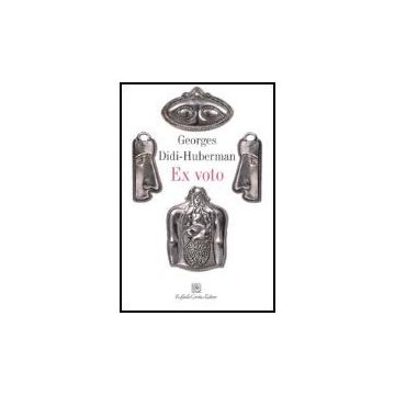 Ex Voto - Didi-Huberman Georges - Cortina Raffaello - 9788860301345