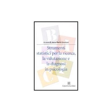 Strumenti Statistici Per La Ricerca, La Valutazione E La Diagnosi In Psicologia - Ercolani A. P.  - Cortina Raffaello - 9788860301383
