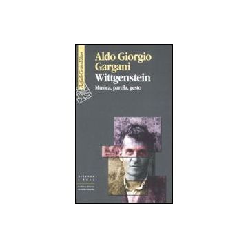 Wittgenstein. Musica, Parola, Gesto - Gargani Aldo G. - Cortina Raffaello - 9788860301468
