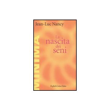 La Nascita Dei Seni  - Nancy Jean-luc - Cortina Raffaello - 9788860301482