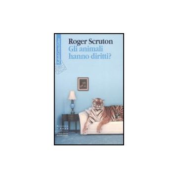 Gli Animali Hanno Diritti?  - Scruton Roger - Cortina Raffaello - 9788860301703