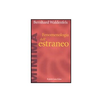Fenomenologia Dell'estraneo - Waldenfels Bernhard - Cortina Raffaello - 9788860301802