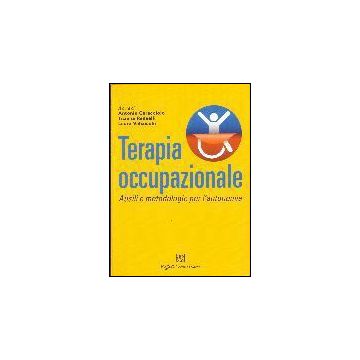 Terapia Occupazionale. Ausili E Metodologie Per L'autonomia - Caracciolo A. ; Redaelli T. ; Valsecchi L.  - Cortina Raffaello - 9788860301857