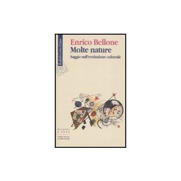 Molte Nature. Saggio Sull'evoluzione Culturale - Bellone Enrico - Cortina Raffaello - 9788860302151
