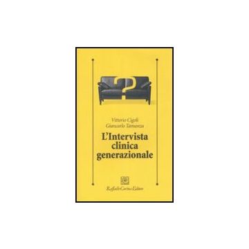 L' Intervista Clinica Generazionale  - Cigoli Vittorio; Tamanza Giancarlo - Cortina Raffaello - 9788860302540