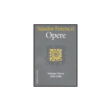 Opere. 1919-1926. Vol. 3 - Ferenczi Sandor; Carloni G.  - Cortina Raffaello - 9788860302700