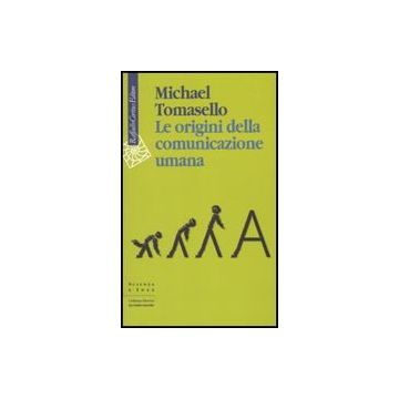 Le Origini Della Comunicazione Umana  - Tomasello Michael - Cortina Raffaello - 9788860302953