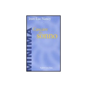 Cascare Dal Sonno - Nancy Jean-luc; Prezzo R.  - Cortina Raffaello - 9788860302977