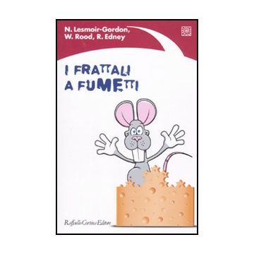 I Frattali A Fumetti  - Lesmoir-gordon Nigel; Rood Will; Edney Ralph; Appignanesi R.  - Cortina Raffaello - 9788860303554