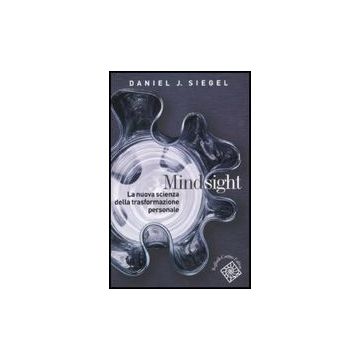 Mindsight. La Nuova Scienza Della Trasformazione Personale - Siegel Daniel J.; Amadei G.  - Cortina Raffaello - 9788860303806