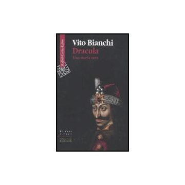 Dracula. Una Storia Vera - Bianchi Vito - Cortina Raffaello - 9788860303882