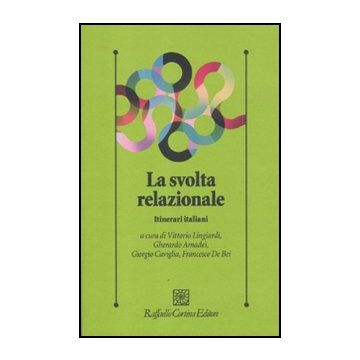 La Svolta Relazionale. Itinerari Italiani  - Lingiardi Vittorio; Amadei Gherardo; Caviglia Giorgio; De Bei Francesco - Cortina Raffaello - 9788860304032