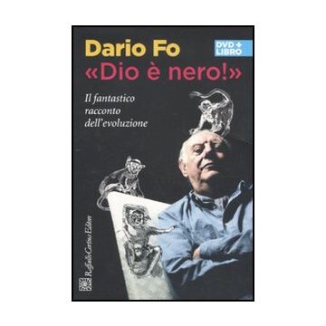 «dio E' Nero!». Il Fantastico Racconto Dell'evoluzione. Dvd. Con Libro - Fo Dario - Cortina Raffaello - 9788860304353