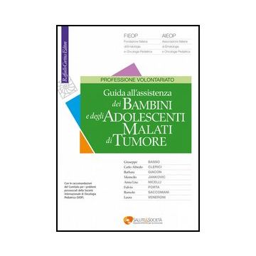 Guida All'assistenza Dei Bambini E Degli Adolescenti Malati Di Tumore - Fieop ; Aieop  - Cortina Raffaello - 9788860305602