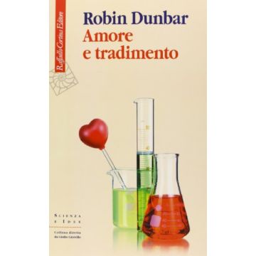 Amore E Tradimento. Uno Sguardo Scientifico - Dunbar Robin - Cortina Raffaello - 9788860306173