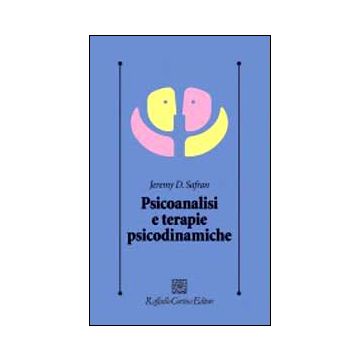 Psicoanalisi E Terapie Psicodinamiche - Safran Jeremy D. - Cortina Raffaello - 9788860306258