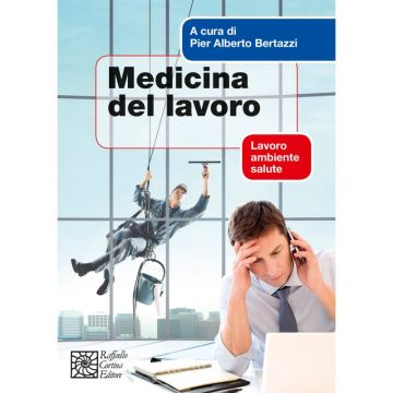 Medicina Del Lavoro. Lavoro Ambiente Salute - Bertazzi P. A.  - Cortina Raffaello - 9788860306333