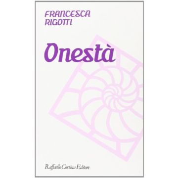 Onestà - Rigotti Francesca - Cortina Raffaello - 9788860306555