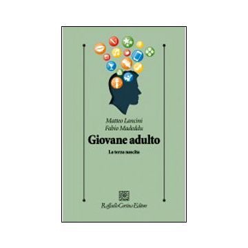 Giovane Adulto. La Terza Nascita - Lancini Matteo; Madeddu Fabio - Cortina Raffaello - 9788860306579