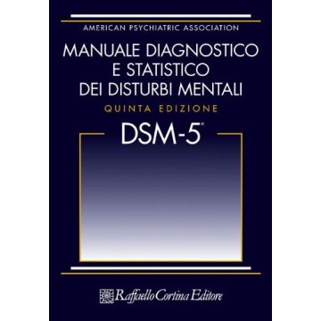DSM-5 Manuale Diagnostico E Statistico Dei Disturbi Mentali (ediz. Cartonato) 5/ed. - AA.VV.- Cortina Raffaello - 9788860306609