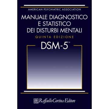 DSM-5 Manuale diagnostico e statistico dei Disturbi Mentali - Cortina Raffaello Editore