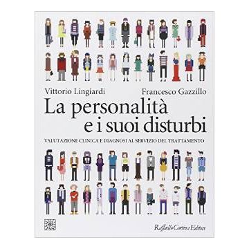 Personalita' E I Suoi Disturbi. Valutazione Clinica E Diagnosi Al Servizio Del  Trattamento - Lingiardi Vittorio; Gazzillo Francesco - Cortina Raffaello - 9788860306913