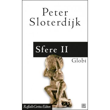 Sfere II - Globi                       [Sloterdijk  - Cortina Raffaello]