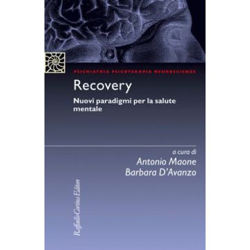 Recovery. Nuovi paradigmi per la salute mentale  Maone Antonio; D'Avanzo Barbara  Cortina Raffaello  9788860307262