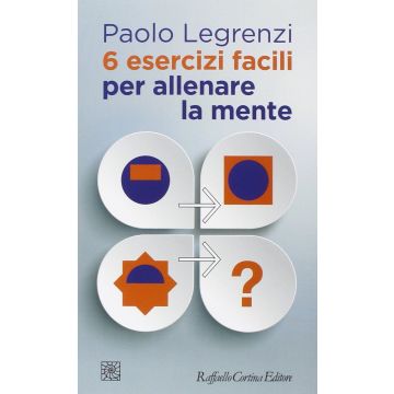 6 esercizi facili per allenare la mente  Legrenzi Paolo  Cortina Raffaello  9788860307354