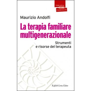 La terapia familiare multigenerazionale. Strumenti e risorse del terapeuta  Andolfi Maurizio  Cortina Raffaello  9788860307897