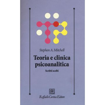 Teoria e clinica psicoanalitica. Scritti scelti  Mitchell Stephen A.  Cortina Raffaello  9788860308139