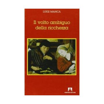 Il volto ambiguo della ricchezza