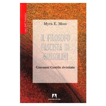 Il filosofo fascista di Mussolini. Giovanni Gentile rivisitato
