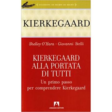Kierkegaard alla portata di tutti. Un primo passo per comprendere Kierkegaard