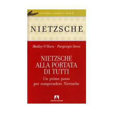 Nietzsche alla portata di tutti. Un primo passo per comprendere Nietzsche