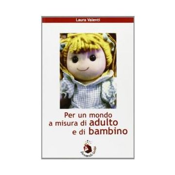 Per un mondo a misura di adulto e di bambino